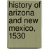 History Of Arizona And New Mexico, 1530