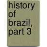 History Of Brazil, Part 3 door Robert Southey