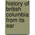 History Of British Columbia From Its Ear