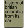 History Of British Columbia From Its Ear by Alexander Begg