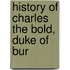History Of Charles The Bold, Duke Of Bur