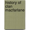 History Of Clan Macfarlane door James MacFarlane A.M.