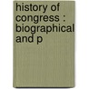 History Of Congress : Biographical And P by Henry G. Wheeler