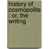History Of Cosmopolite : Or, The Writing