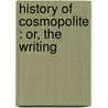 History Of Cosmopolite : Or, The Writing by Peggy Dow