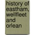 History Of Eastham, Wellfleet And Orlean