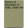 History Of Education In India, Under The by B.D. Basu