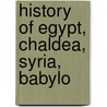 History Of Egypt, Chaldea, Syria, Babylo door Gaston Maspero