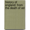 History Of England: From The Death Of Ed door Onbekend