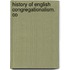 History Of English Congregationalism. Co