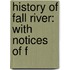 History Of Fall River: With Notices Of F