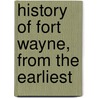 History Of Fort Wayne, From The Earliest door Wallace A. Brice