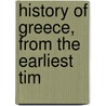 History Of Greece, From The Earliest Tim door Max Duncker