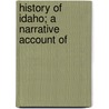 History Of Idaho; A Narrative Account Of door Hiram T. B 1861 French