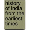 History Of India From The Earliest Times door William Holden Hulton