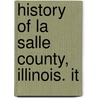 History Of La Salle County, Illinois. It by Elmer Baldwin