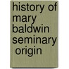 History Of Mary Baldwin Seminary  Origin door Joseph Addison Waddell