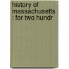 History Of Massachusetts : For Two Hundr door Alden Bradford