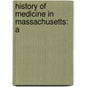 History Of Medicine In Massachusetts: A door Samuel Abbott Green