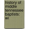 History Of Middle Tennessee Baptists: Wi by John Harvey Grime
