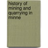 History Of Mining And Quarrying In Minne by Warren Upham