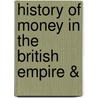 History Of Money In The British Empire & door Agnes F. Dodd