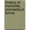 History Of Montville, Connecticut, Forme door Henry Augustus Baker