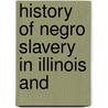 History Of Negro Slavery In Illinois And door Norman Dwight Harris