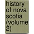 History Of Nova Scotia (Volume 2)