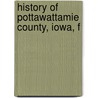 History Of Pottawattamie County, Iowa, F door Joseph Rea Reed