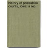 History Of Poweshiek County, Iowa: A Rec by Leonard Fletcher Parker