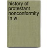 History Of Protestant Nonconformity In W door Onbekend