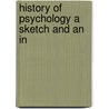 History Of Psychology A Sketch And An In by Unknown