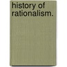 History Of Rationalism. door John Fletcher Hurst
