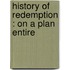 History Of Redemption : On A Plan Entire