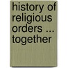 History Of Religious Orders ... Together door Charles Warren Currier