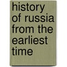 History Of Russia From The Earliest Time by Nathan Haskell Dole