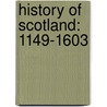 History Of Scotland: 1149-1603 door Patrick Fraser Tytler