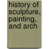 History Of Sculpture, Painting, And Arch