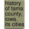 History Of Tama County, Iowa. Its Cities by Samuel D. Chapman