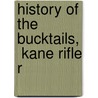 History Of The  Bucktails,  Kane Rifle R door William H. Rauch