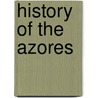 History Of The Azores by Thomas Ashe