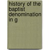 History Of The Baptist Denomination In G door Onbekend