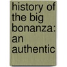 History Of The Big Bonanza: An Authentic door William Wright