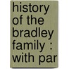 History Of The Bradley Family : With Par door Samuel Bradlee Doggett