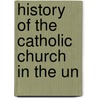 History Of The Catholic Church In The Un door John Gilmary Shea