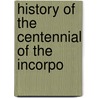 History Of The Centennial Of The Incorpo door J.L.M. 1856-1924 Willis