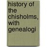 History Of The Chisholms, With Genealogi by Sir Alexander MacKenzie
