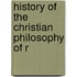 History Of The Christian Philosophy Of R
