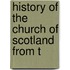 History Of The Church Of Scotland From T